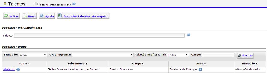 Talentos Inicialmente irá aparecer como talento cadastrado o responsável pelo cadastro de dados para a contratação do Sistema RH1000 (se cadastrou ao contratar o sistema na Internet).