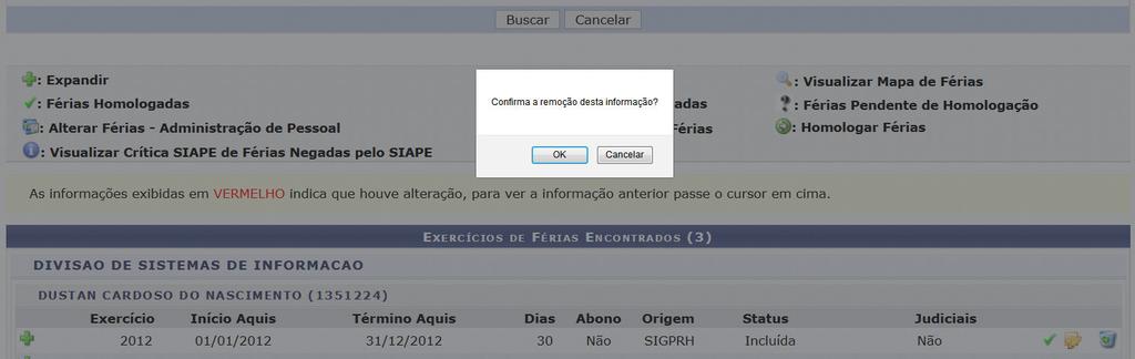 iii) Exclusão de Férias Esta operação possibilita ao servidor excluir sua solicitação de férias ainda não iniciada.