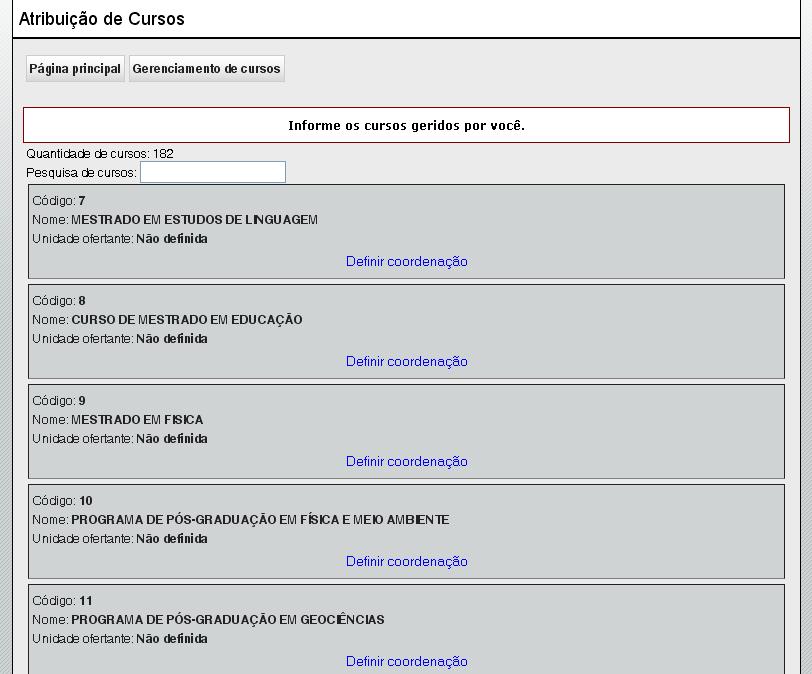 Se você encontrar algum curso que pertence a sua coordenação e que já esteja definida para outra coordenação, avise-nos para que possamos corrigir o problema.