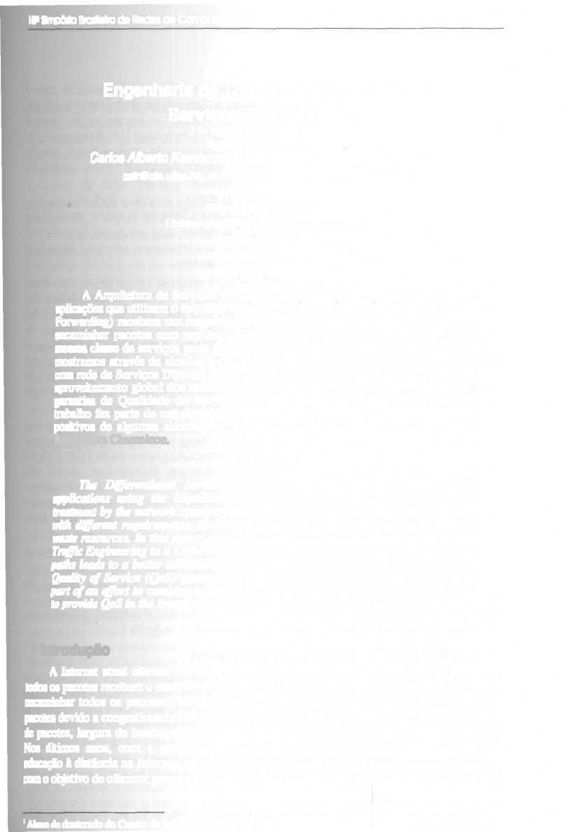 l S 2 Simpósio Brasileiro de Redes de Computadores 151 Engenharia de Tráfego em uma Rede de Serviços Diferenciados Carlos Alberto Kamienski 1 cak@cin.ufpe.