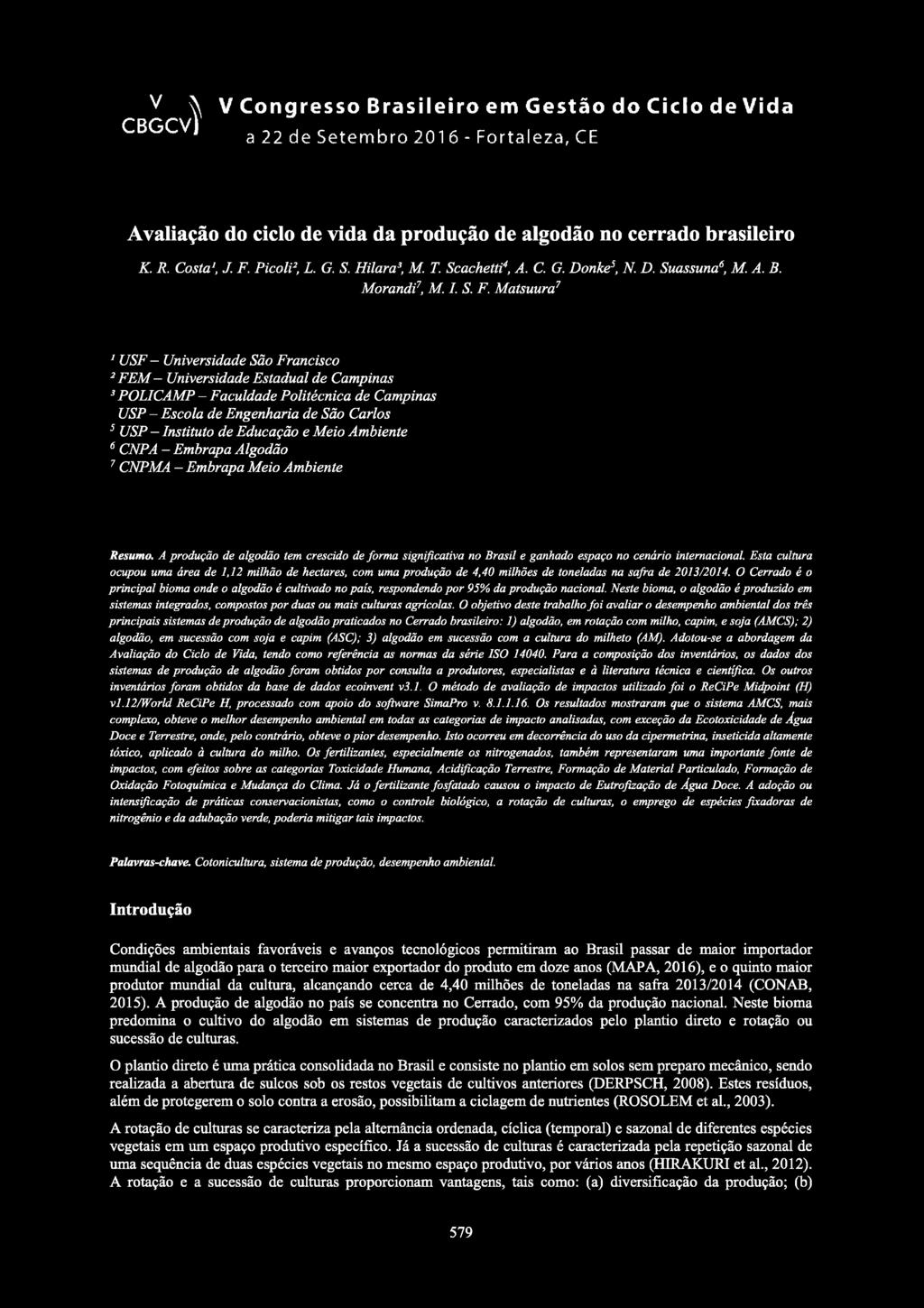 Matsuura^ USF Universidade São Francisco ^FEM Universidade Estadual de Campinas ^ POLICAMP - Faculdade Politécnica de Campinas USP - Escola de Engenharia de São Carlos ^ USP - Instituto de Educação e