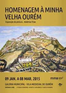 VILA MEDIEVAL DE OURÉM Exposição de Pintura "Homenagem à minha velha Ourém por Américo Frias 09 de janeiro a 08 de março Galeria Municipal de Ourém Inauguração a 9 de janeiro às 16.