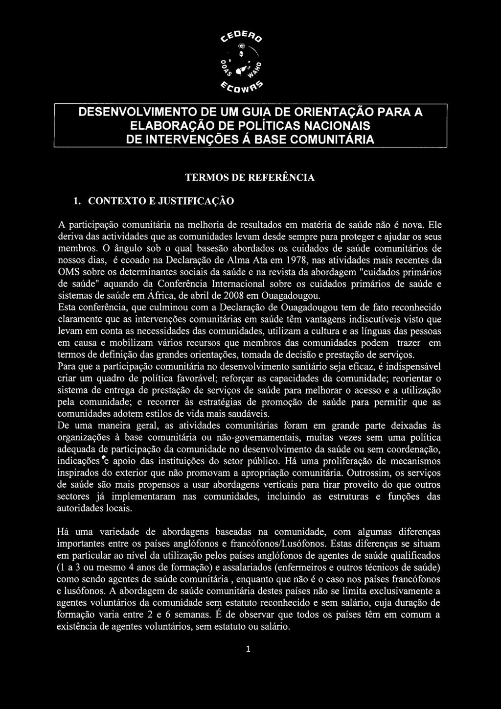 Ele deriva das actividades que as comunidades levam desde sempre para proteger e ajudar os seus membros.