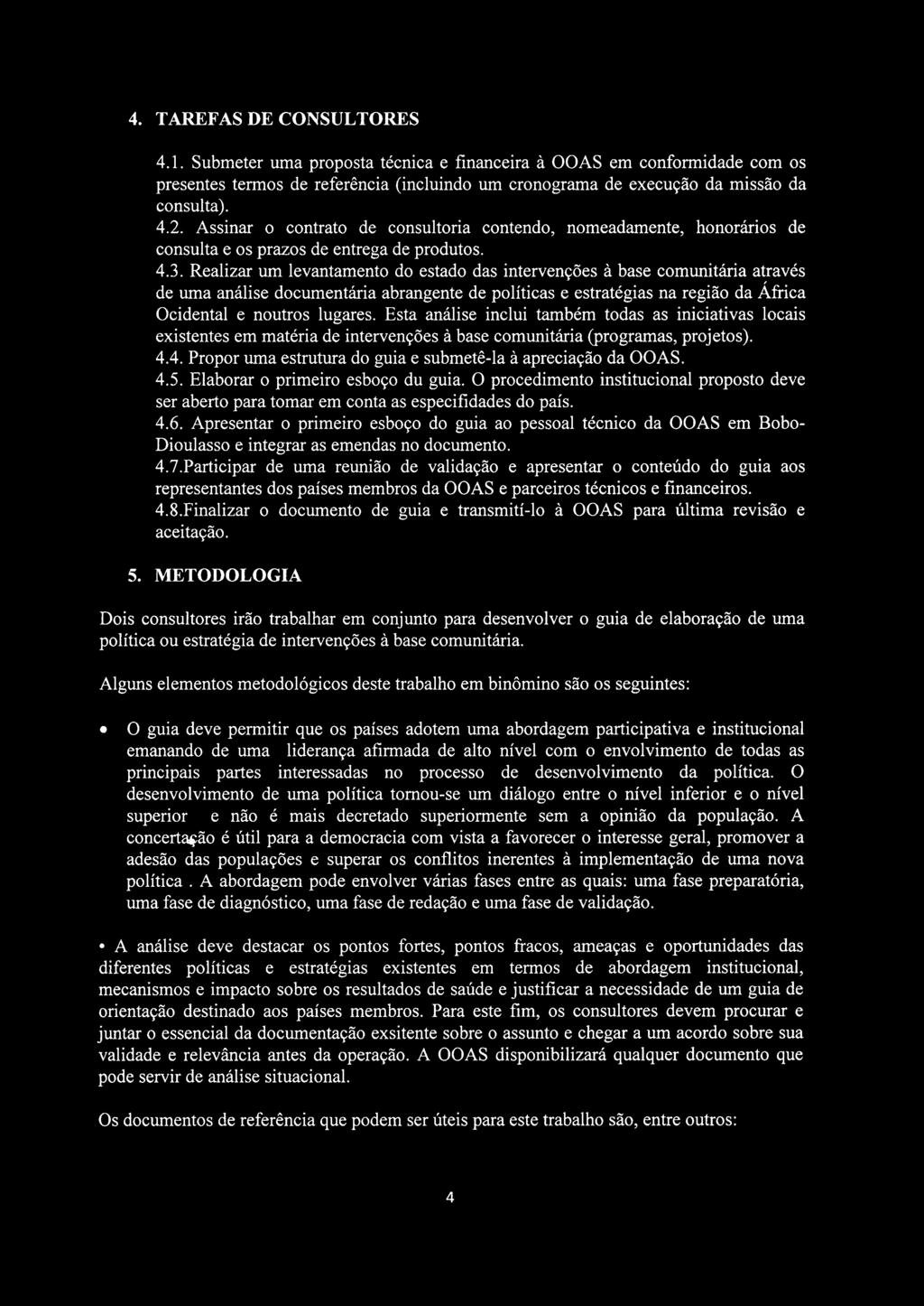 Realizar um levantamento do estado das intervençôes à base comunitària através de uma anàlise documentària abrangente de politicas e estratégias na regiâo da Africa Ocidental e noutros lugares.