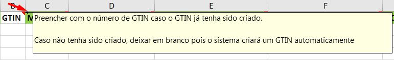 Nota1: Em todas as colunas da Planilha, terá um Post It com uma breve explicação do que preencher em cada campo da planilha: Abaixo os campos da planilha detalhados: Nota2: No campo GTIN, é