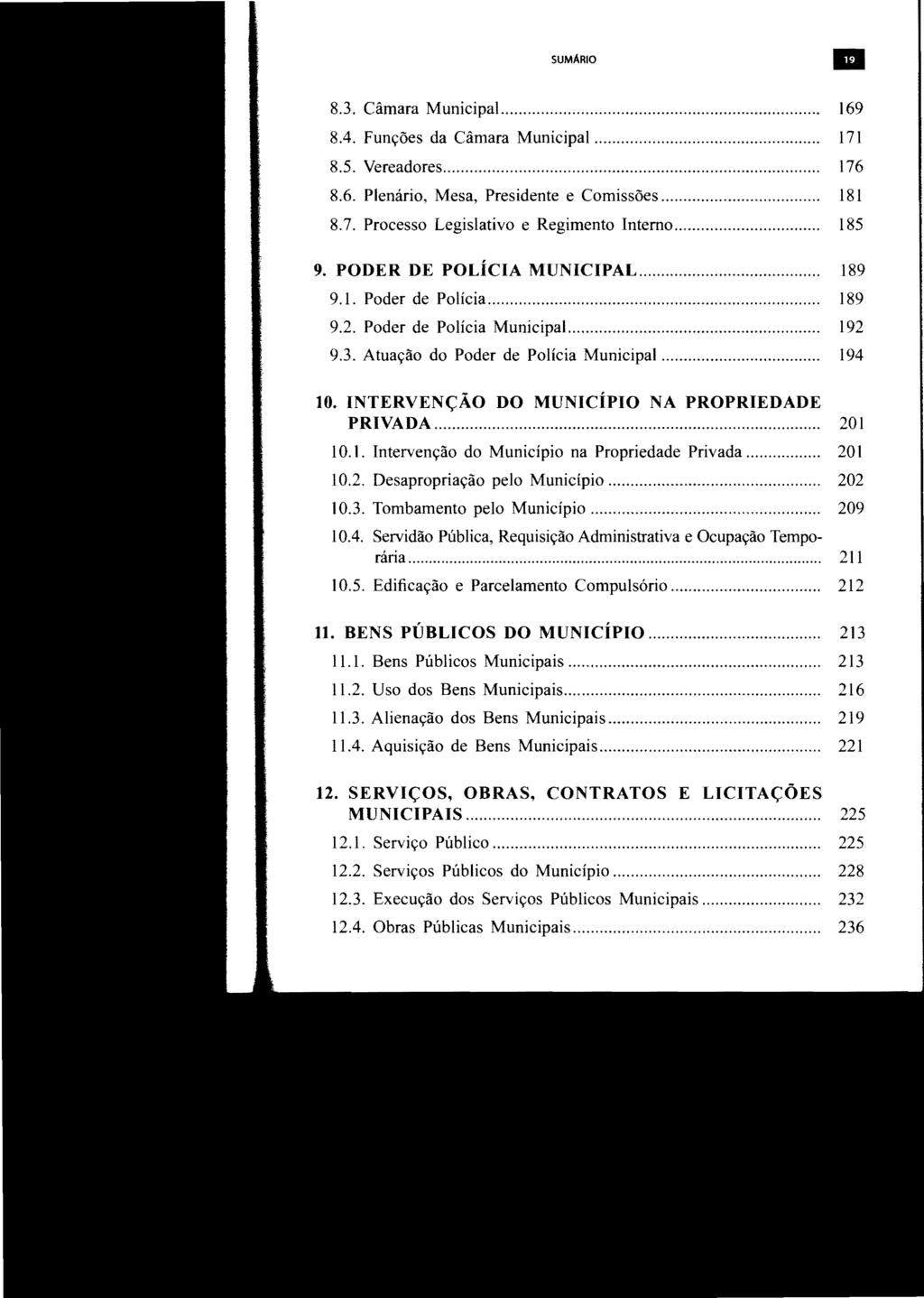 SUMARIO.. 8.3. Câmara Municipal... 169 804. Funções da Câmara Municipal... 171 8.5. Vereadores... 176 8.6. Plenário, Mesa, Presidente e Comissões... 181 8.7. Processo Legislativo e Regimento Interno.