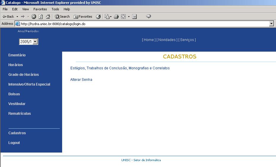 1. Acesso ao Formulário Acesse o catálogo on-line (www.intra.unisc.