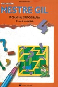 º ano EDITOR: Livraria Arnado ANO: 2010 28- MESTRE GIL 4 : FICHAS DE ORTOGRAFIA, 4.º ANO COTA: MS-PT/34.