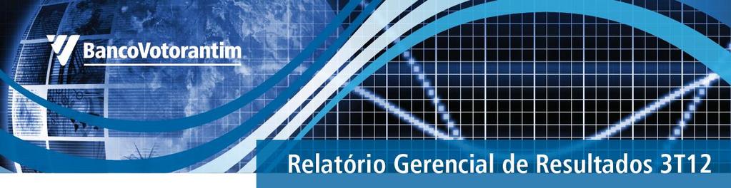 BCO06116 São Paulo, 08 de novembro de 2012. O Banco Votorantim S.A. ( BV ) anuncia seus resultados do terceiro trimestre (3T12) e dos nove meses acumulados de 2012 (9M12).