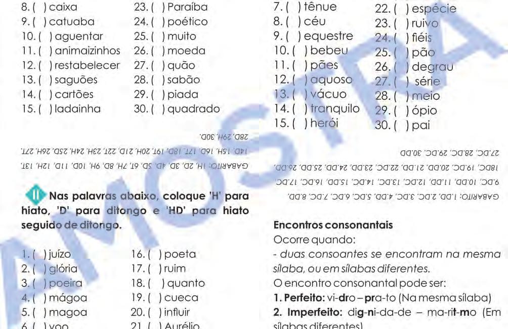 ( ) niilismo 12. ( ) deviam 13. ( ) sanguíneo 14. ( ) hiato 15. ( ) piedade 16. ( ) gratuito 17. ( ) saguão 18. ( ) saudades 19. ( ) iguais 20. ( ) soar 21. ( ) alemães 22. ( ) quaisquer 23.