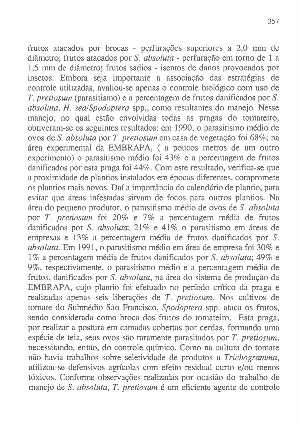 357 frutos atacados por brocas - perfurações superiores a 2,0 mm de diâmetro; frutos atacados por S.