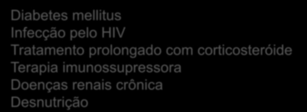 Risco progressão da TB infecção para TB doença Maior para infecções ou doenças que debilitam o sistema imunológico Diabetes