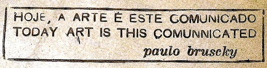 128 mais um objeto pronto, mas um comunicado, uma idéia. Não se trata de uma afirmação ou mensagem sobre a arte: a mensagem carimbada é a arte em si.