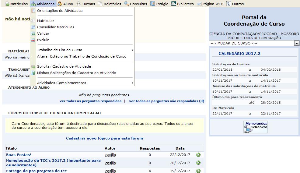 PORTAL COORDENADOR - ATIVIDADES 1. Matricular Componentes curriculares do tipo de atividade. (TCC, estágio e atividades complementares) 2.