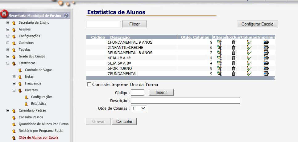 acesse o menu SECRETARIA MUNICIPAL QUANTIDADE DE ALUNOS POR ESCOLA escolha o curso