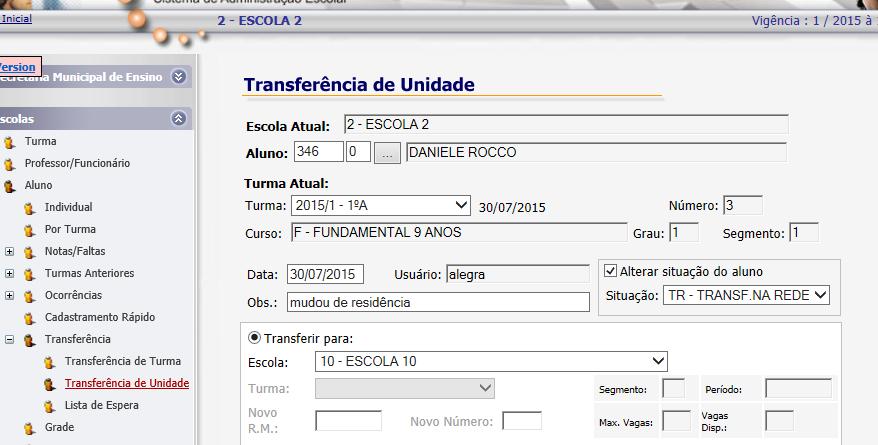 TRANSFERÊNCIA DE UNIDADE (para outra escola da rede) acesse TRANSF.