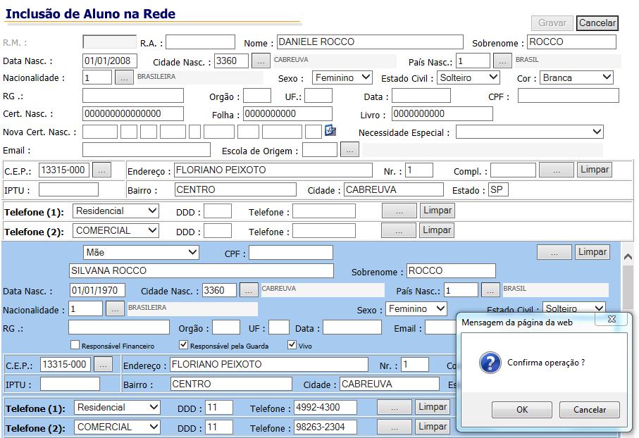 6- Cadastre os dados do aluno e do responsável pela solicitação da vaga, clique em gravar e confirme a operação Campos obrigatórios