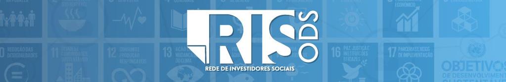 ESTRATÉGIAS A RIS ODS Rede de Investidores Sociais pelos ODS em SC, existe para que os catarinenses possam investir, de forma recorrente na causa dos ODS.