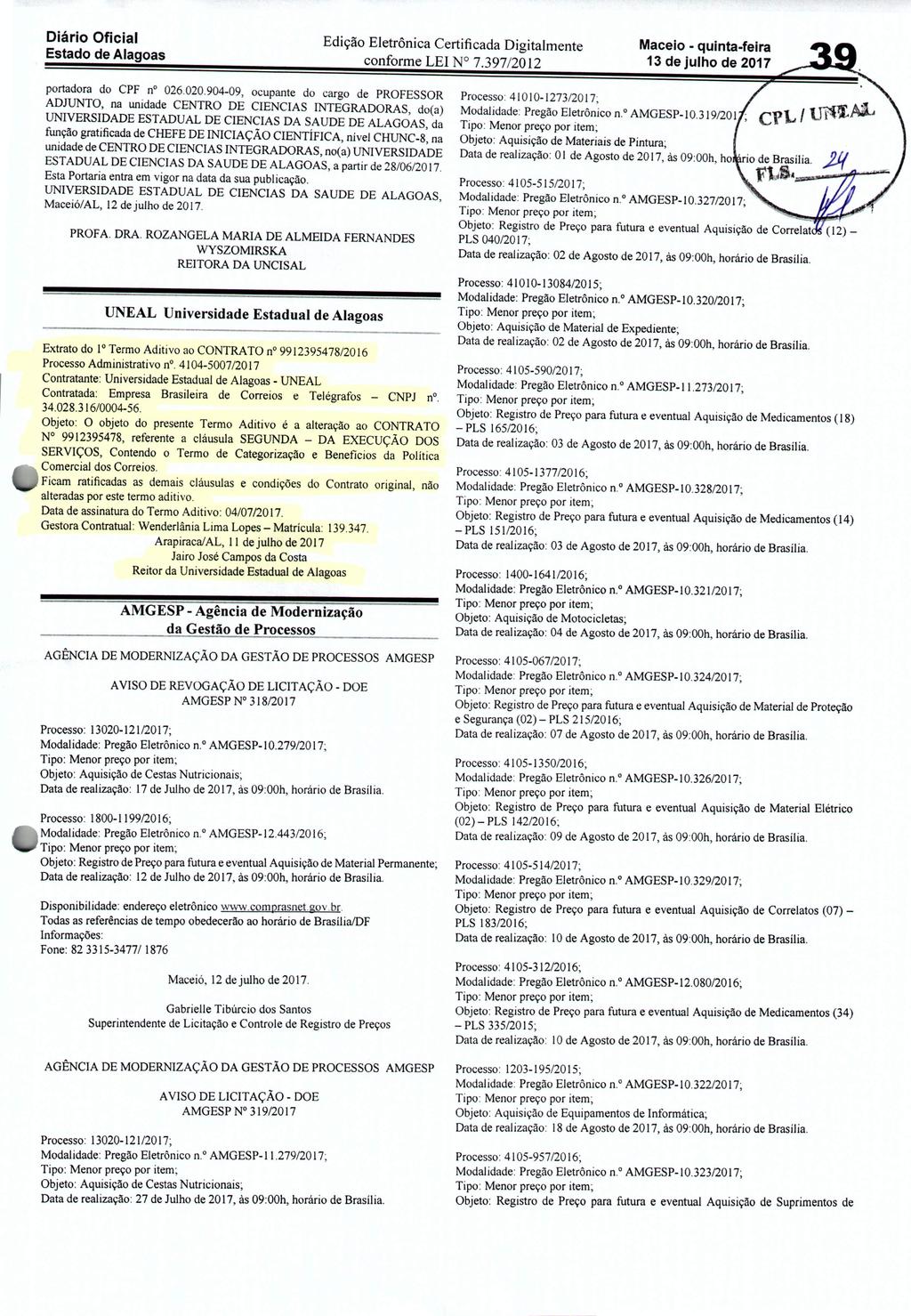 Diário Oficial Estado de Alagoas Edição Eletrônica Certificada Digitalmente conforme LEI ND7.397/2012 portadora do CPF n" 026.020.