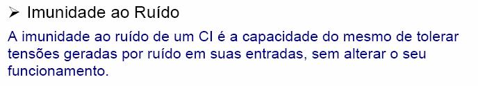 Terminologia de CIs Digitais Margens de Ruído AC: Um CI pode tolerar grande