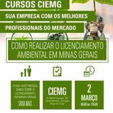 MAIS INFORMAÇÕES: https://goo.gl/g5r4uc COMO REALIZAR O LICENCIAMENTO AMBIENTAL EM MINAS GERAIS Data: 02 de março de 2018 (sexta-feira) Horário: 8h30 às 17h30 Local: CIEMG - Av.