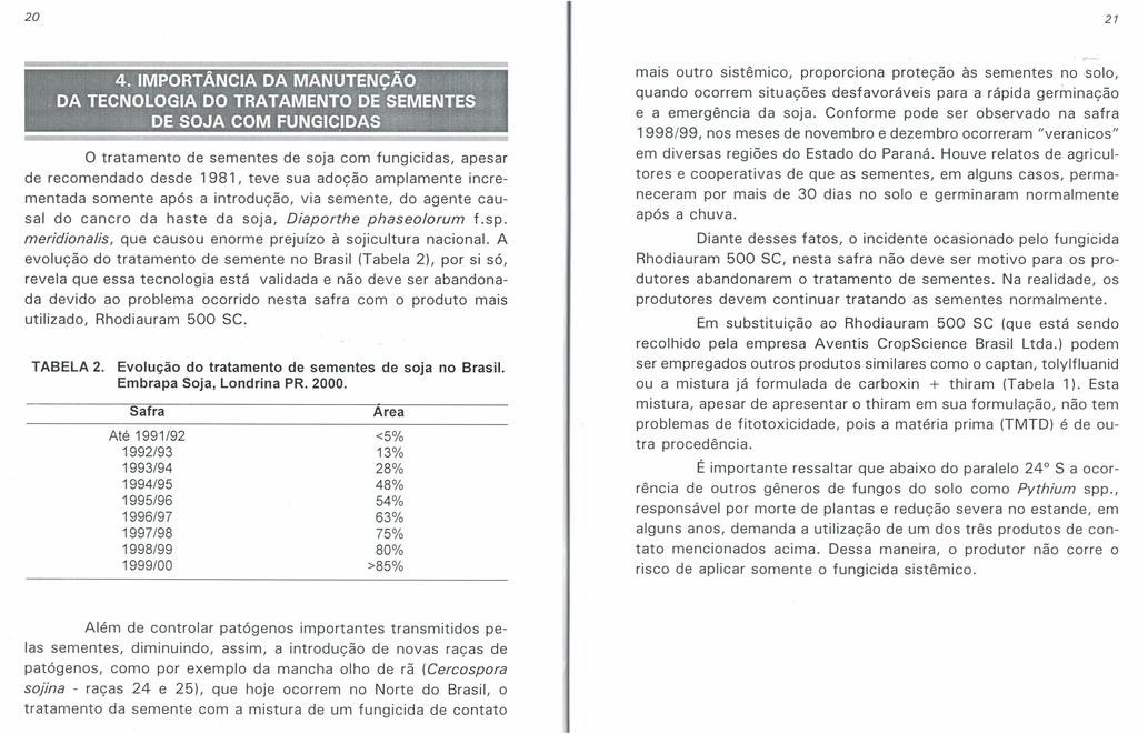 20 21 " ',:4. 1~M~ORTÂNCIA DA MANUTE,N,Ç~O."", "lú ry "DA TECNOl.OGIA DO TRATAMENTO' DE1SEMENTES, :, DE SOJA COM FUNGIC.