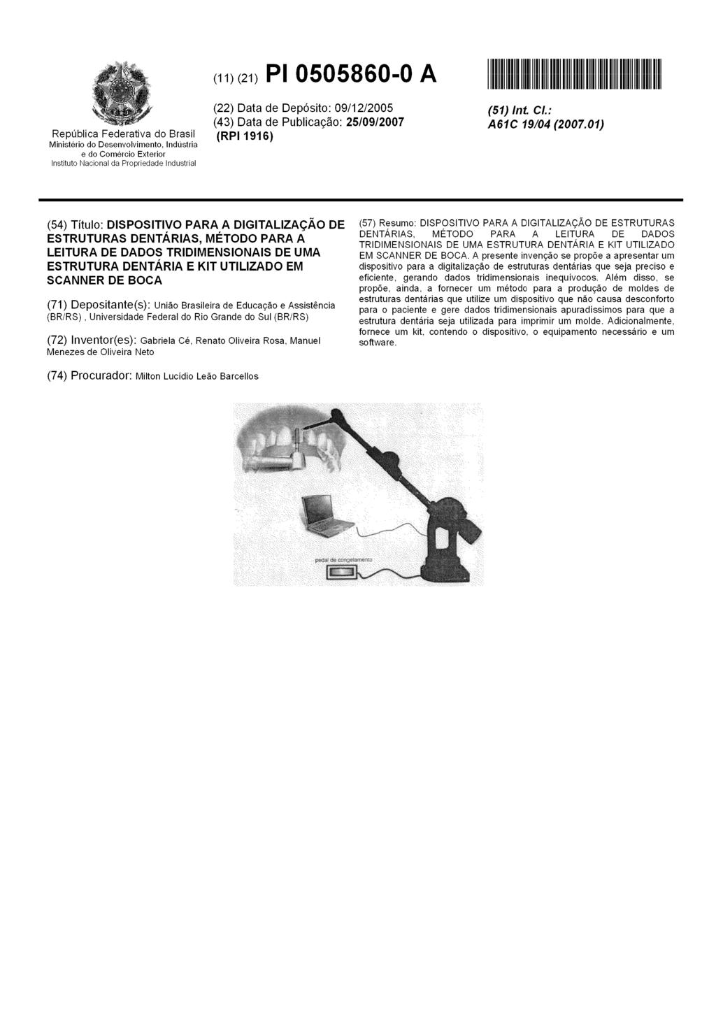 (11) (21) Pl 0505860-0 A República Federativa do Brasil Ministério do Desenvolvimento, Indústria e do Comércio Exterior Instituto Nacional da Propriedade Industrial (22) Data de Depósito: 09/12/2005