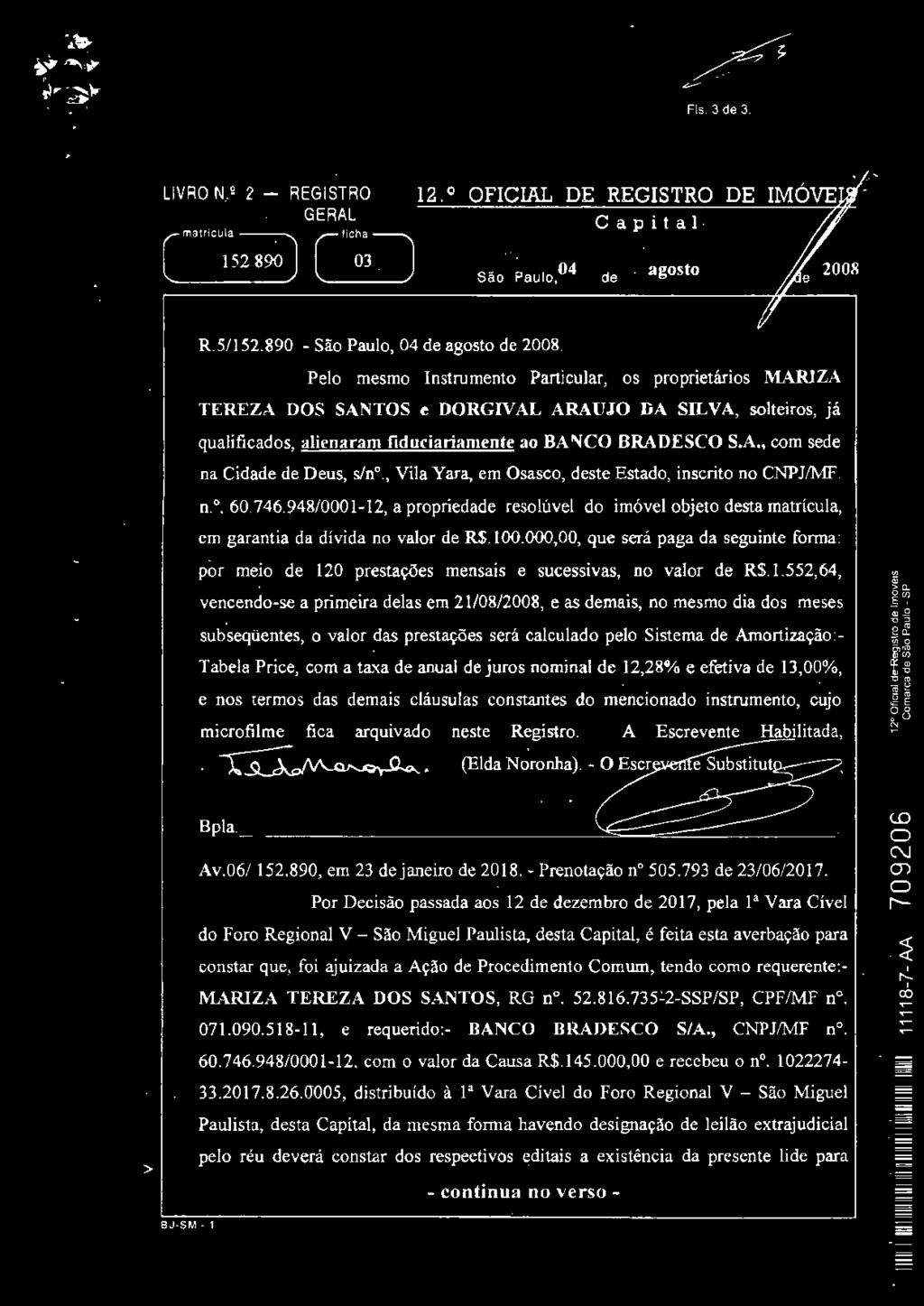 0 prestações mensais e sucessivas, n valr de R$.1.552,64, vencend-se a primeira delas em 21/08/2008, e as demais, n mesm dia ds meses subseqüentes, valr das prestações será calculad pel Sistema de A.