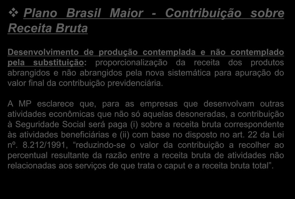 Plano Brasil Maior - Contribuição sobre Receita Bruta Desenvolvimento de produção contemplada e não contemplado pela substituição: proporcionalização da receita dos produtos abrangidos e não