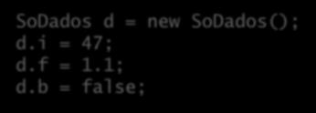 operador de seleção (. ): SoDados d = new SoDados(); d.