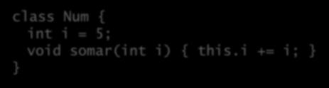 A palavra reservada this this pode ser usado para diferenciar um atributo do objeto de um parâmetro do método: class Num
