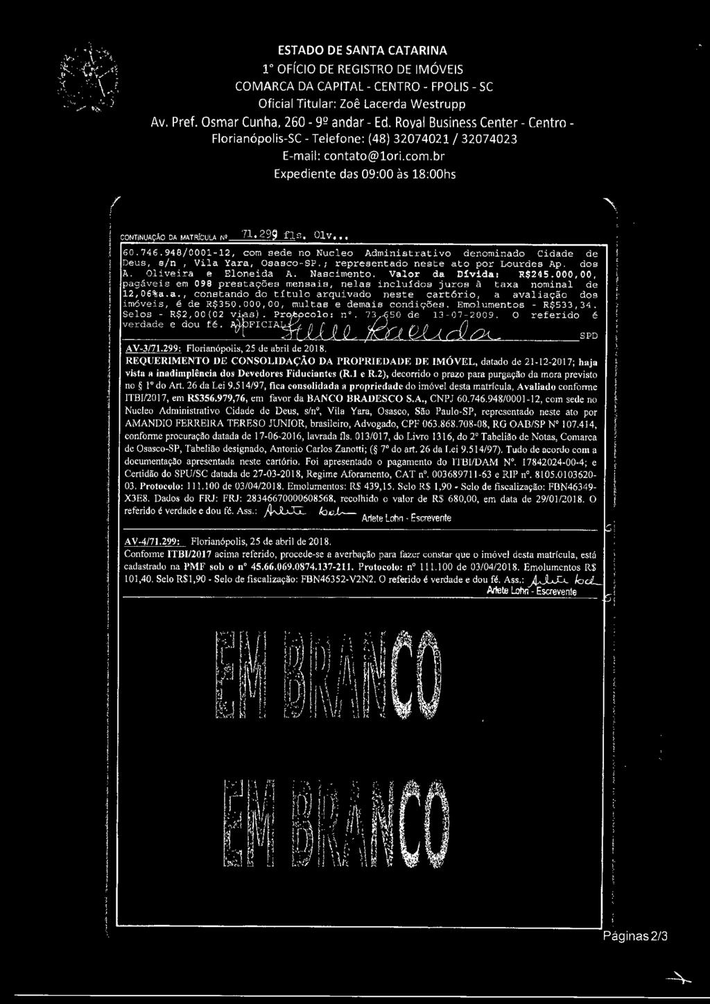 ( r OFfCIO DE REGISTRO DE IMÓVEIS COMARCA DA CAPITAL- CENTRO- FPOLIS- SC Av. Pref. Osmar Cunha, 260-9º andar- Ed.