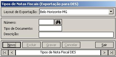 Esta informação será enviada para o arquivo DES São Paulo. 1- Acesse o menu Cadastros/ Tipos de Nota Fiscal. 2- Selecione o layout de exportação e clique em Novo.