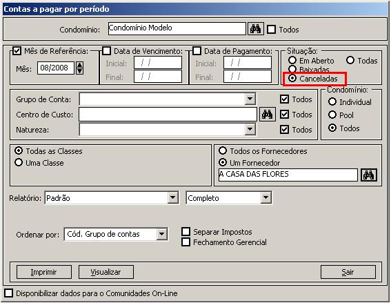 10- No relatório será apresentada a coluna motivo de cancelamento com a respectiva descrição. 20. Contas a pagar Situação Cancelada Opção para cancelar um lançamento de contas a pagar.