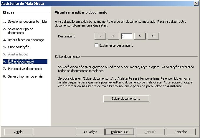 Assistente de Mala Direta Editar documento Navega pelas visualizações de documentos, exclui destinatários específicos e edita o documento principal.