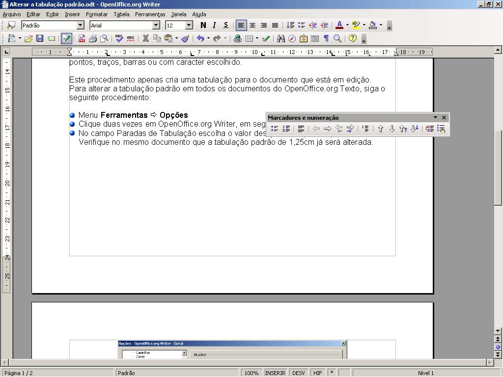 Procedimentos para utilização do BrOffice.org - 7 Alterar a tabulação padrão Menu Formatar Parágrafo Tabulações No campo Posição, digite os valores da tabulação, 2,00cm - por exemplo.