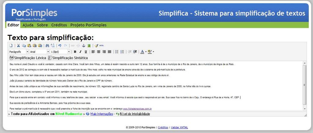 Ele é um ótimo aluno, completou o 5ª Série em 2011, também na rede municipal.