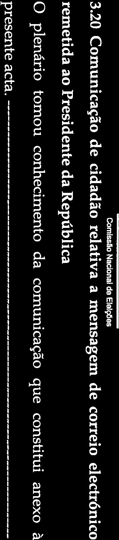 acta. 3.21 Quadro das queixas e deliberações da eleição do Presidente da República - 23 de Janeiro de 2011 O plenário tomou conhecimento do quadro que constitui anexo à presente acta.
