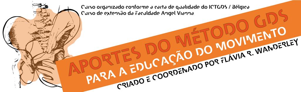 Aportes do método GDS para a educação do movimento Criado e coordenado por Flávia R.