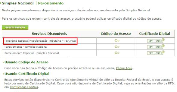 1. PERT-SN 1.1. Adesão A adesão ao PERT-SN pode ser feita de duas formas, por meio do portal do Simples Nacional ou por meio do portal e-cac da RFB. 1.1.1. Portal Simples Nacional O acesso é no endereço eletrônico http://www8.