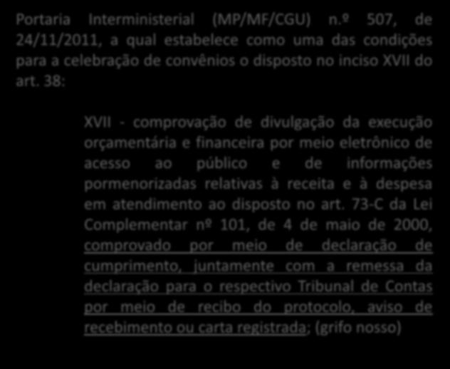 NORMAS TRANSF. VOLUNTÁRIAS Portaria Interministerial (MP/MF/CGU) n.º 507, de 24/11/2011, a qual estabelece como uma das condições para a celebração de convênios o disposto no inciso XVII do art.
