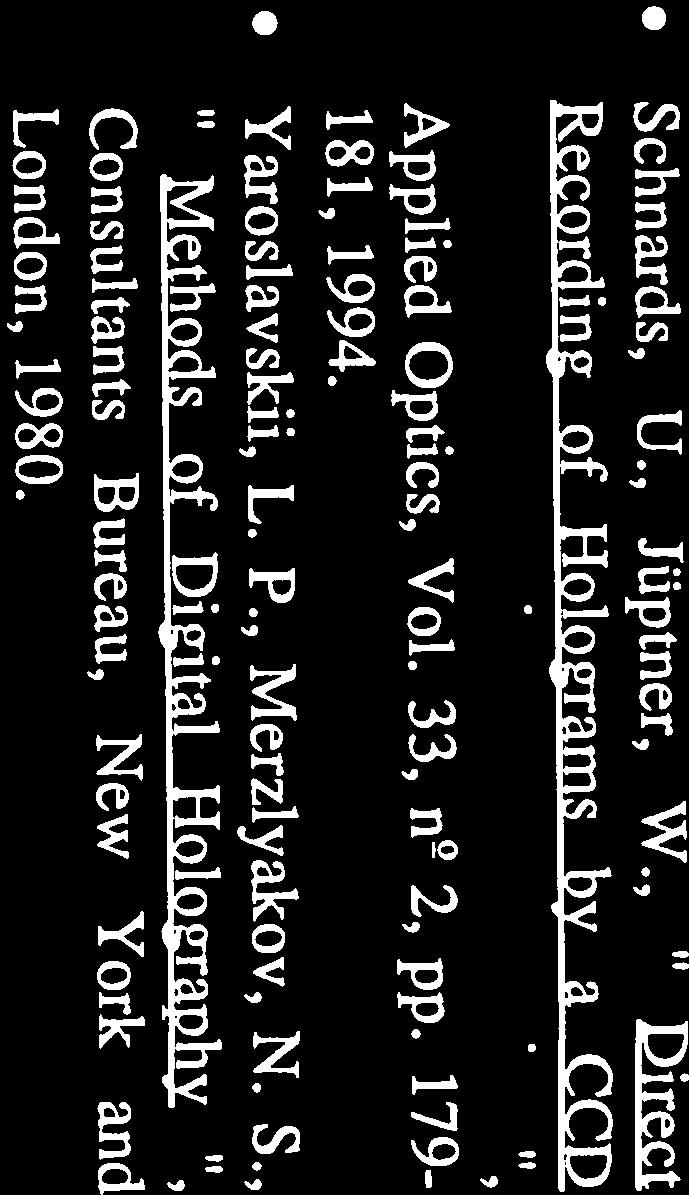 and Holographv, (World Scientific, Hecht, E., Óptica, (tradução de 1381, 1963. Methods of Digital Holography, 181, 1994.