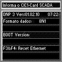 7 Funções e ajustes 1. > Informação > Pressionar repetidamente até que o parâmetro desejado seja exibido. Informações SCADA da placa CIC1/Informações SCADA da placa CIC2. 2.