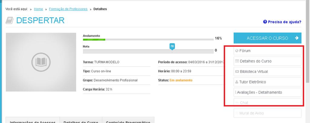 Clique sobre a imagem Caso queira acessar as ferramentas, fórum, detalhes do curso, biblioteca virtual, avaliações