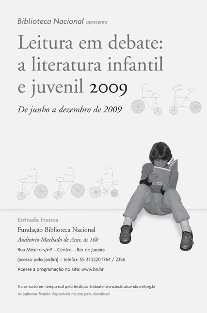 Leitura em Debate: a Literatura Infantil e Juvenil 2009 Em seu segundo ano, o projeto Leitura em Debate, da Fundação Biblioteca Nacional, realiza encontros mensais (de junho a dezembro) gratuitos que