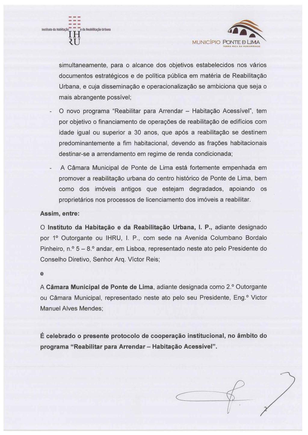 MUNiclPIO PONTE 8 ~ simultaneamente, para o alcance dos objetivos estabelecidos nos varies documentos estrategicos e de polltica publica em materia de Reabilitayao Urbana, e cuja dissemina9ao e