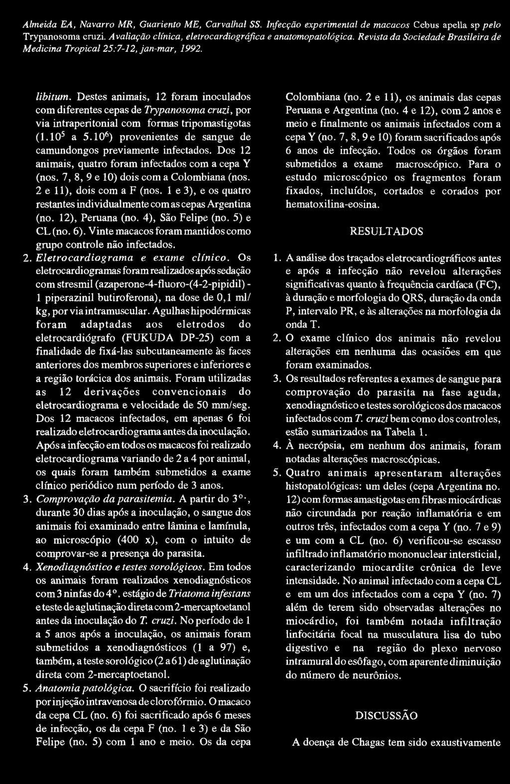 Almeida EA, Navarro MR, Guariento ME, Carvalhal SS. Infecção experimental de macacos Cebus apella sp pelo libitum.