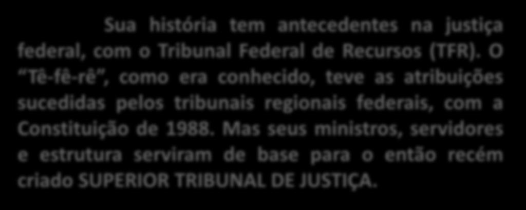 O Tê-fê-rê, como era conhecido, teve as atribuições sucedidas pelos tribunais