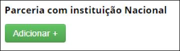 Parceria com Instituição nacional Caso a atividade seja realizada em parceria com outra instituição