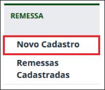 Cadastro de Remessa Para cadastrar uma remessa, selecione a opção Novo Cadastro no menu Remessa do SisGen e preencha o formulário.